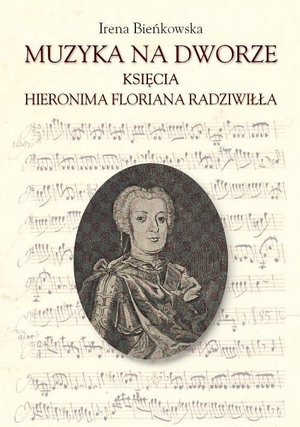 Muzyka na dworze księcia Hieronima Floriana Radziwiłła – ebook