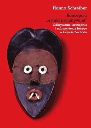 Koncepcja sztuki prymitywnej: Odkrywanie, oswajanie i udomowienie Innego w świecie Zachodu – ebook