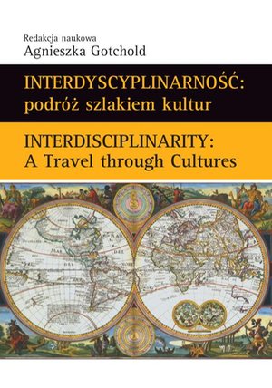 Interdyscyplinarność : podróż szlakiem kultur: Interdisciplinarity : A Travel through Cultures – ebook