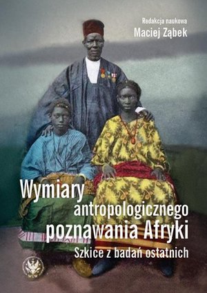 Wymiary antropologicznego poznawania Afryki: Szkice z badań ostatnich – ebook