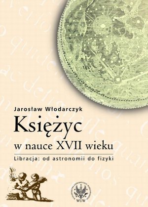 Księżyc w nauce XVII wieku: Od astronomii do fizyki – ebook