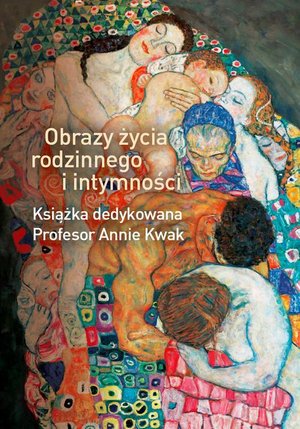 Obrazy życia rodzinnego i intymności: Książka dedykowana Profesor Annie Kwak – ebook