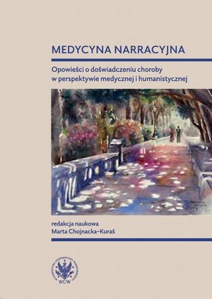 Medycyna narracyjna: Opowieści o doświadczeniu choroby w perspektywie medycznej i humanistycznej – ebook