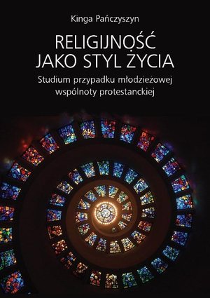 Religijność jako styl życia: Studium przypadku młodzieżowej wspólnoty protestanckiej – ebook