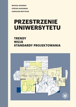Przestrzenie uniwersytetu: Trendy. Wizje. Standardy projektowania – ebook