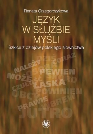 Język w służbie myśli: Szkice z dziejów polskiego słownictwa – ebook