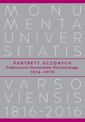 Portrety Uczonych. Profesorowie Uniwersytetu Warszawskiego 1816−1915 – ebook