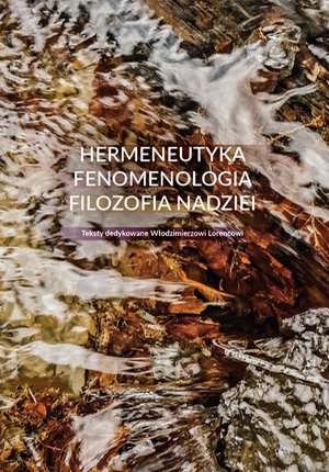 Hermeneutyka - fenomenologia - filozofia nadziei: Teksty dedykowane Włodzimierzowi Lorencowi – ebook