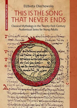 This Is the Song that Never Ends: Classical Mythology in the Twenty-First-Century Audiovisual Series for Young Adults – ebook