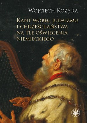 Kant wobec judaizmu i chrześcijaństwa na tle oświecenia niemieckiego – ebook