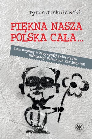 Piękna nasza Polska cała... Stan wojenny w krzywym(?) zwierciadle – ebook