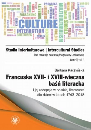Francuska XVII- i XVIII-wieczna baśń literacka i jej recepcja w polskiej literaturze dla dzieci w latach 1743-2018 – ebook