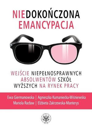 Niedokończona emancypacja: Wejście niepełnosprawnych absolwentów szkół wyższych na rynek pracy – ebook