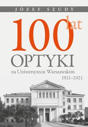 100 lat optyki na Uniwersytecie Warszawskim (1921-2021) – ebook