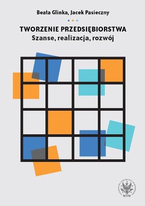 Tworzenie przedsiębiorstwa: Szanse, realizacja, rozwój – ebook