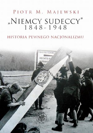 "Niemcy sudeccy" 1848-1948: Historia pewnego nacjonalizmu – ebook