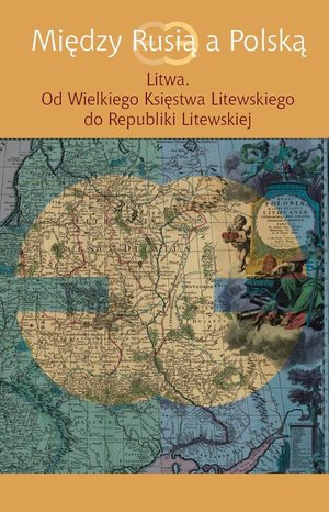 Między Rusią a Polską Litwa: Od Wielkiego Księstwa Litewskiego do Republiki Litewskiej – ebook
