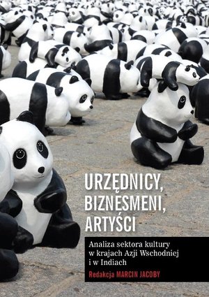 Urzędnicy, biznesmeni, artyści: Analiza sektora kultury w krajach Azji Wschodniej i w Indiach – ebook
