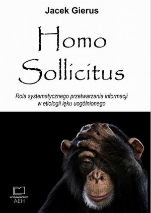Homo Sollicitus. Rola systematycznego przetwarzania informacji w etiologii lęku uogólnionego – ebook