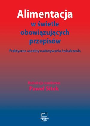 Alimentacja w świetle obowiązujących przepisów. Praktyczne aspekty nadużywania świadczenia – ebook