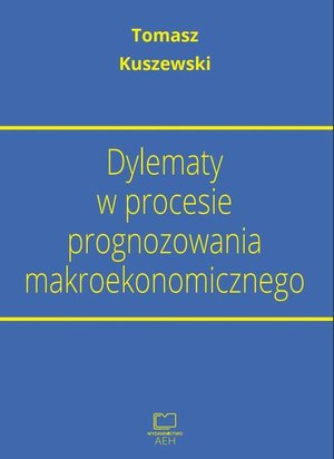 Dylematy w procesie prognozowania makroekonomicznego – ebook