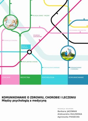 Komunikowanie o zdrowiu chorobie i leczeniu: Między psychologią a medycyną – ebook