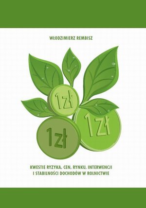 Kwestie ryzyka, cen, rynku, interwencji i stabilności dochodów w rolnictwie – ebook