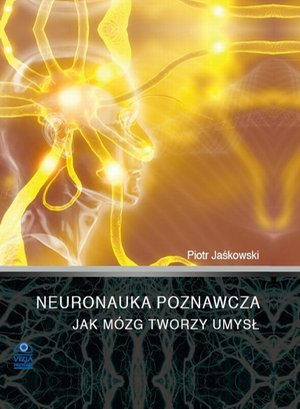 Neuronauka poznawcza: Jak mózg tworzy umysł – ebook