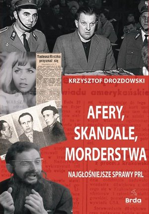 Afery, skandale, morderstwa: Najgłośniejsze sprawy PRL – ebook