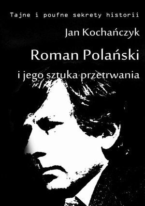 Roman Polański i jego sztuka przetrwania – ebook