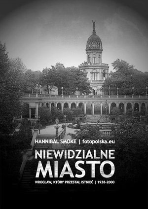 Dom i Ogród: Niewidzialne miasto Wrocław, który przestał istnieć 1938-2000 – ebook