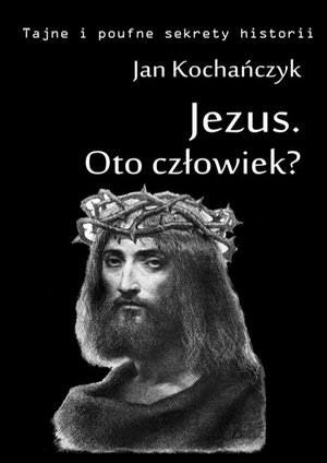 Jezus - Oto człowiek? – ebook