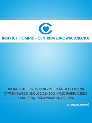 Ocena skuteczności i bezpieczeństwa leczenia żywieniowego i biologicznego infliximabem dzieci z chorobą Leśniowskiego-Crohna – ebook