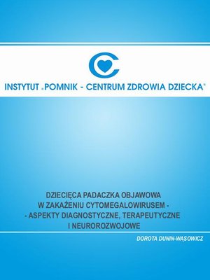 Dziecięca padaczka objawowa w zakażeniu cytomegalowirusem - aspekty diagnostyczne, terapeutyczne i neurorozwojowe – ebook