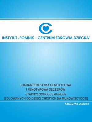 Charakterystyka genotypowa i fenotypowa szczepów Staphylococcus aureus izolowanych od dzieci chorych na mukowiscydozę – ebook