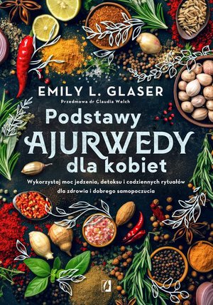 Podstawy ajurwedy dla kobiet: Wykorzystaj moc jedzenia, detoksu i codziennych rytuałów dla zdrowia i dobrego samopoczucia – ebook