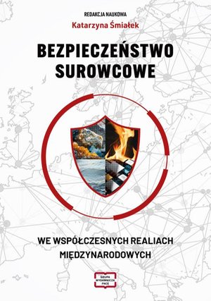 BEZPIECZEŃSTWO SUROWCOWE WE WSPÓŁCZESNYCH REALIACH MIĘDZYNARODOWYCH – ebook