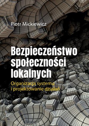 Bezpieczeństwo społeczności lokalnych.Organizacja systemu i projektowanie działań. – ebook