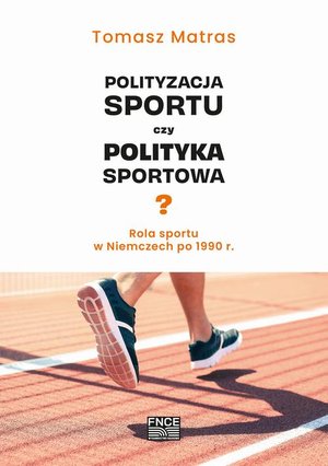 Polityzacja sportu czy polityka sportowa? Rola sportu w Niemczech po 1990 r. – ebook