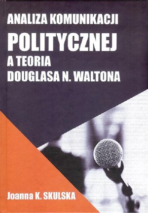 Analiza komunikacji politycznej a teoria Douglasa N.Waltona – ebook