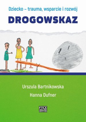 Dziecko- trauma, wsparcie i rozwój. Drogowskaz – ebook