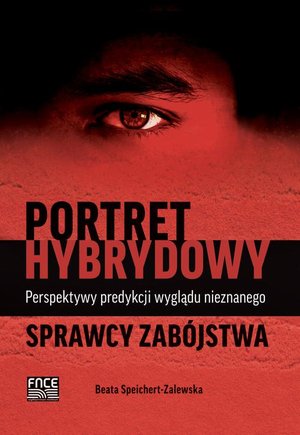 Portret hybrydowy - perspektywy predykcji wyglądu nieznanego sprawcy zabójstwa – ebook