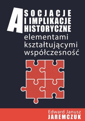 Asocjacje i implikacje historyczne elementami kształtującymi współczesność – ebook