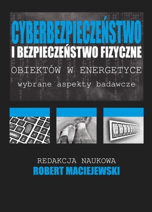 Cyberbezpieczeństwo i bezpieczeństwo fizyczne obiektów w energetyce – ebook
