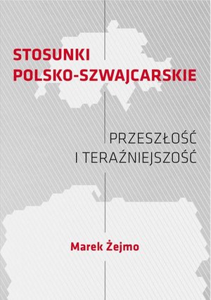STOSUNKI POLSKO-SZWAJCARSKIE Przeszłość i teraźniejszość – ebook