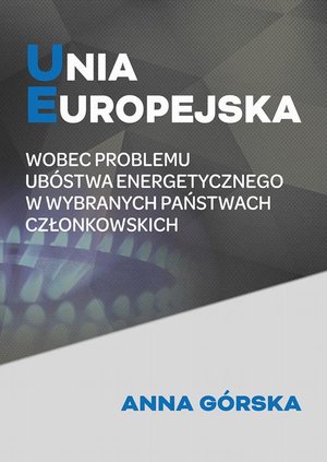 Unia Europejska wobec problemu ubóstwa energetycznego w wybranych państwach członkowskich – ebook