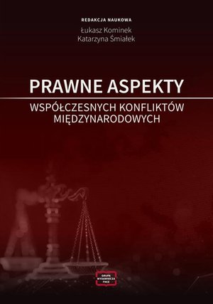 PRAWNE ASPEKTY WSPÓŁCZESNYCH KONFLIKTÓW MIĘDZYNARODOWYCH – ebook