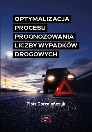 OPTYMALIZACJA PROCESU PROGNOZOWANIA LICZBY WYPADKÓW DROGOWYCH Poznań – ebook