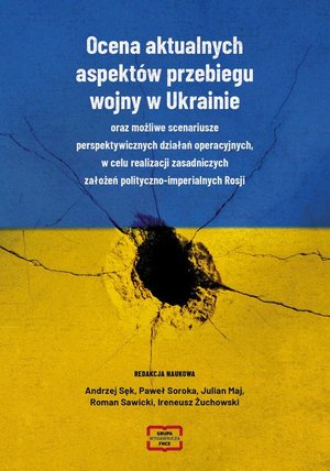 Ocena aktualnych aspektów przebiegu aspektó wojny w Ukrainie oraz możliwe scenariusze perspektywicznych działań operacyjnych, w celu realizacji zasadniczych założeń polityczno-imperialnych Rosj – ebook
