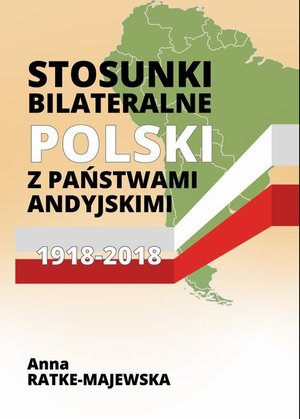 Stosunki bilateralne Polski z państwami andyjskimi 1918‑2018 – ebook